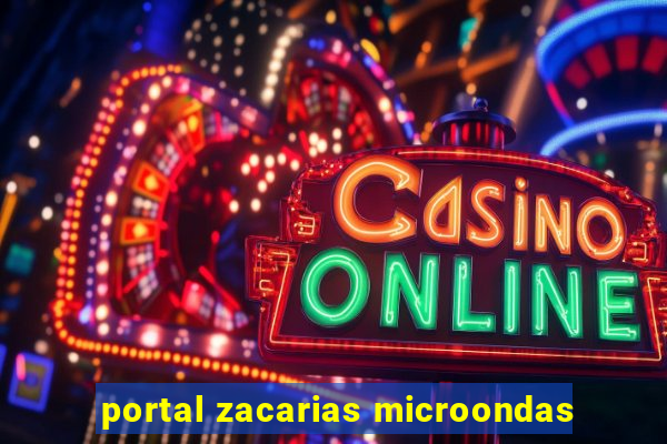 portal zacarias microondas